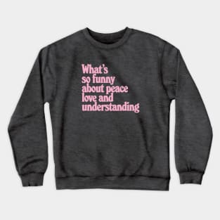 Peace, love and understanding - Costello Crewneck Sweatshirt